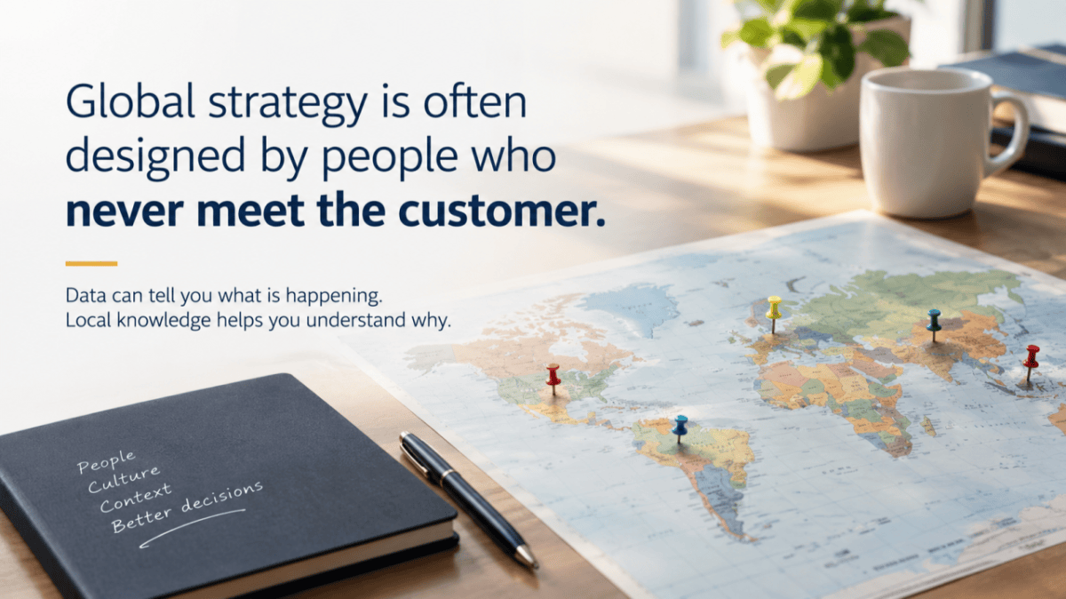 Global strategy is often designed by people who never meet the customer